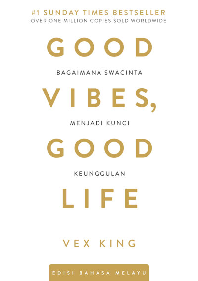 Good Vibes, Good Life: Bagaimana Swacinta Menjadi Kunci Keunggulan - Edisi Bahasa Melayu