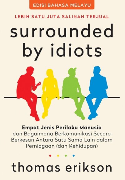 Surrounded By Idiots: Empat Jenis Perilaku Manusia dan Bagaimana Berkomunikasi Secara Berkesan Antara Satu Sama Lain dalam Perniagaan (dan Kehidupan)