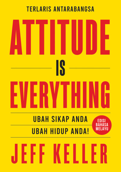 Attitude is Everything: Ubah Sikap Anda Ubah Hidup Anda! (Edisi Bahasa Melayu)