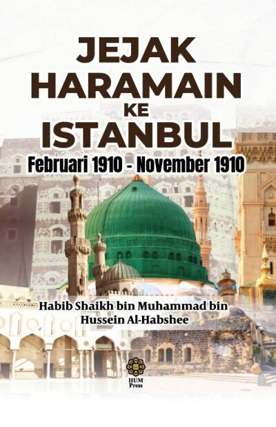 JEJAK HARAMAIN KE ISTANBUL FEBRUARI 1910 - NOVEMBER 1910 (SC)